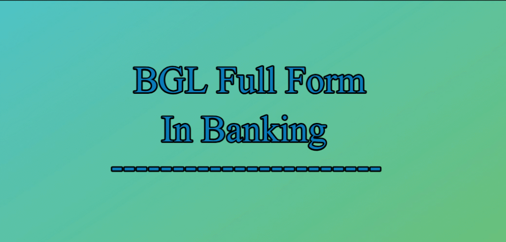 What is BGL Full Form in Banking?