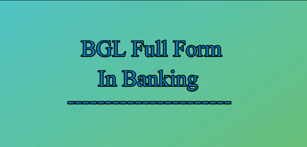 BGL Full Form in Banking